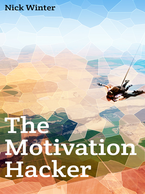 Title details for The Motivation Hacker by Nick Winter - Available
